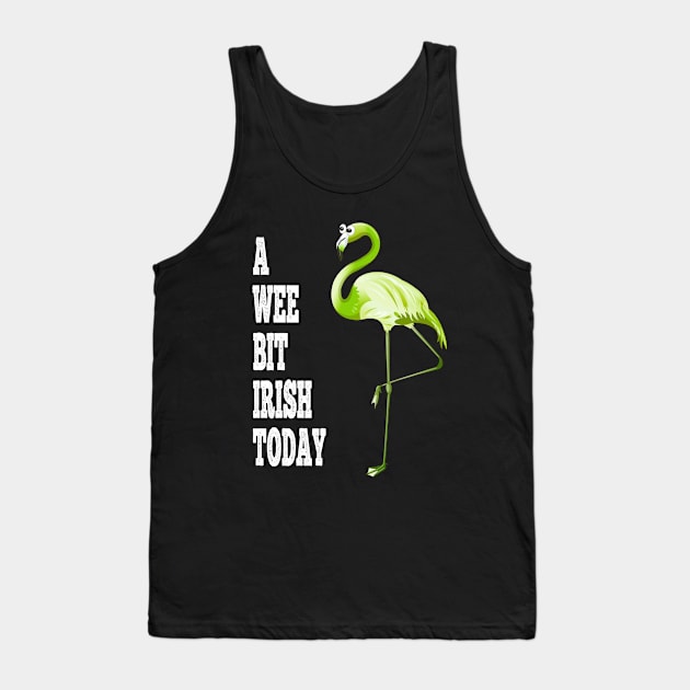 A Wee Bit Irish Today Flamingo St. Patrick's Day T-Shirt Tank Top by BeHappy12